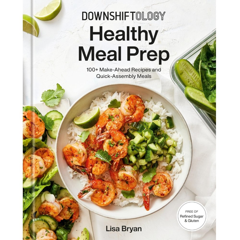 Downshiftology Healthy Meal Prep cookbook by Lisa Bryan with shrimp and rice bowl on cover