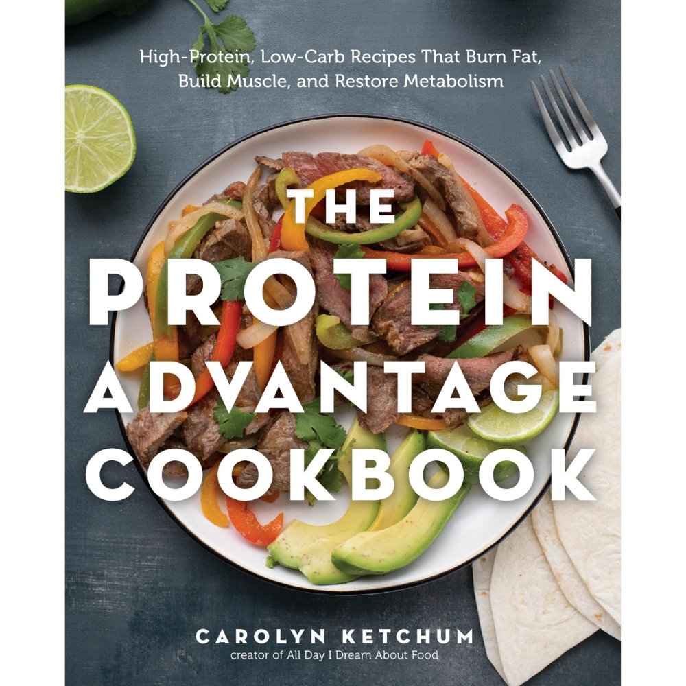 The Protein Advantage Cookbook by Carolyn Ketchum featuring high-protein fajita bowl with avocado and lime
